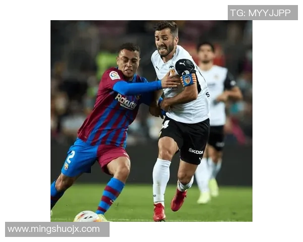 巴萨对阵巴伦西亚直播信息及比赛精彩回顾分析